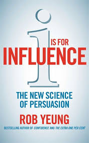 I is for Influence: The new and surprising science of persuasion
