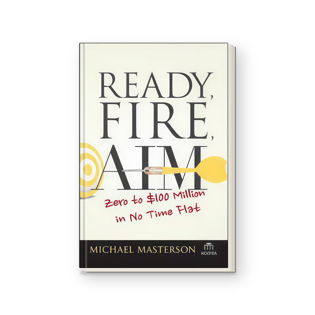 Ready, Fire, Aim: Zero to $100 Million in No Time Flat