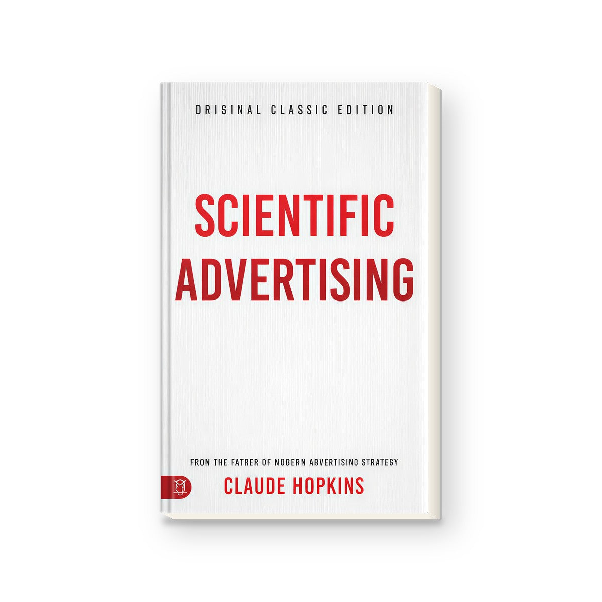 Scientific Advertising: Original Classic Edition